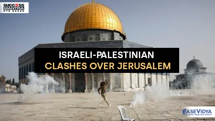 ISRAELI-PALESTINIAN CLASHES OVER JERUSALEM Recently, Israeli armed ...