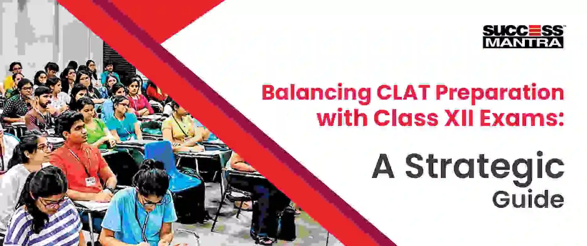 Balancing CLAT Preparation with Class XII Exams: A Strategic Guide