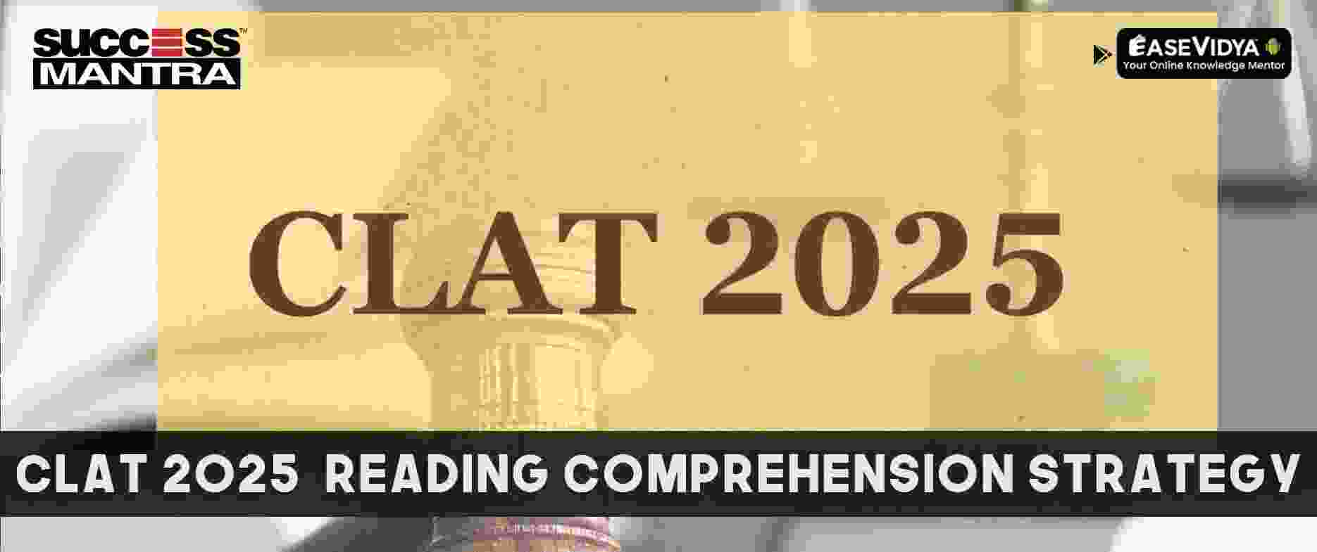 CLAT 2025: Complete Strategy Regarding Reading Comprehension